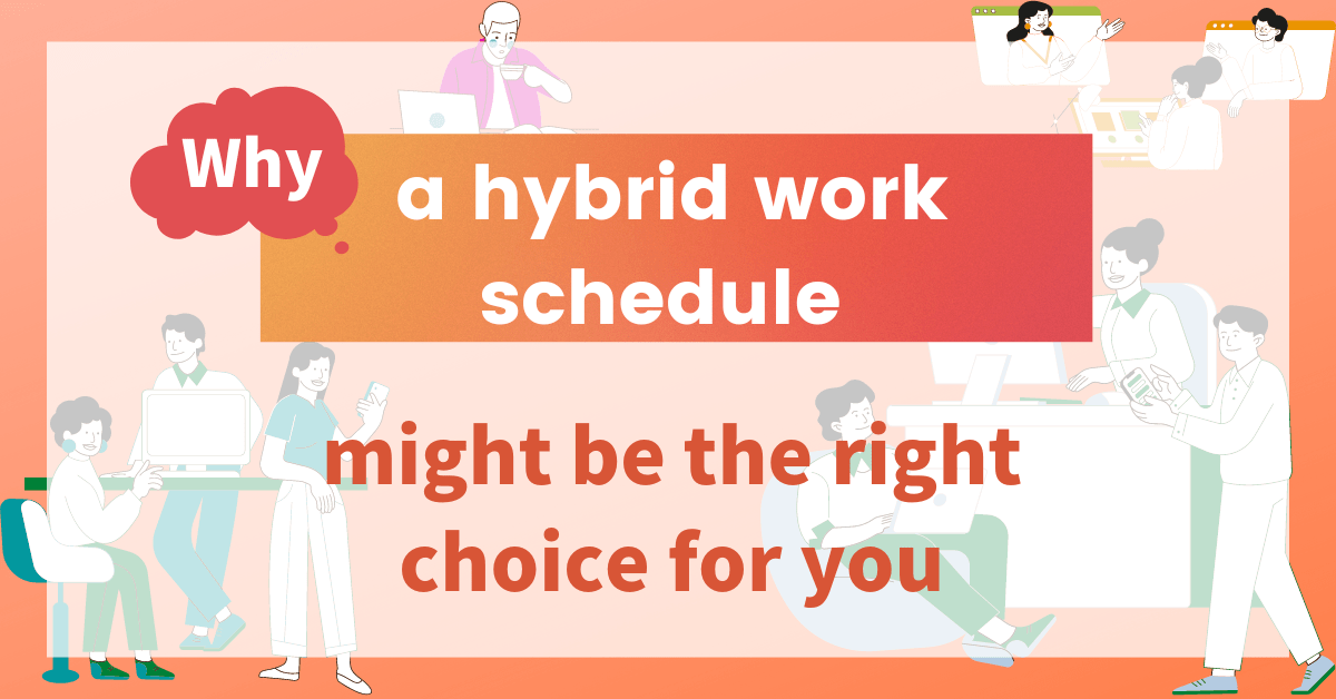 Why a hybrid work schedule might be the right choice for you