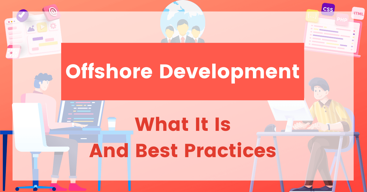 Offshore Development What it is and best practices