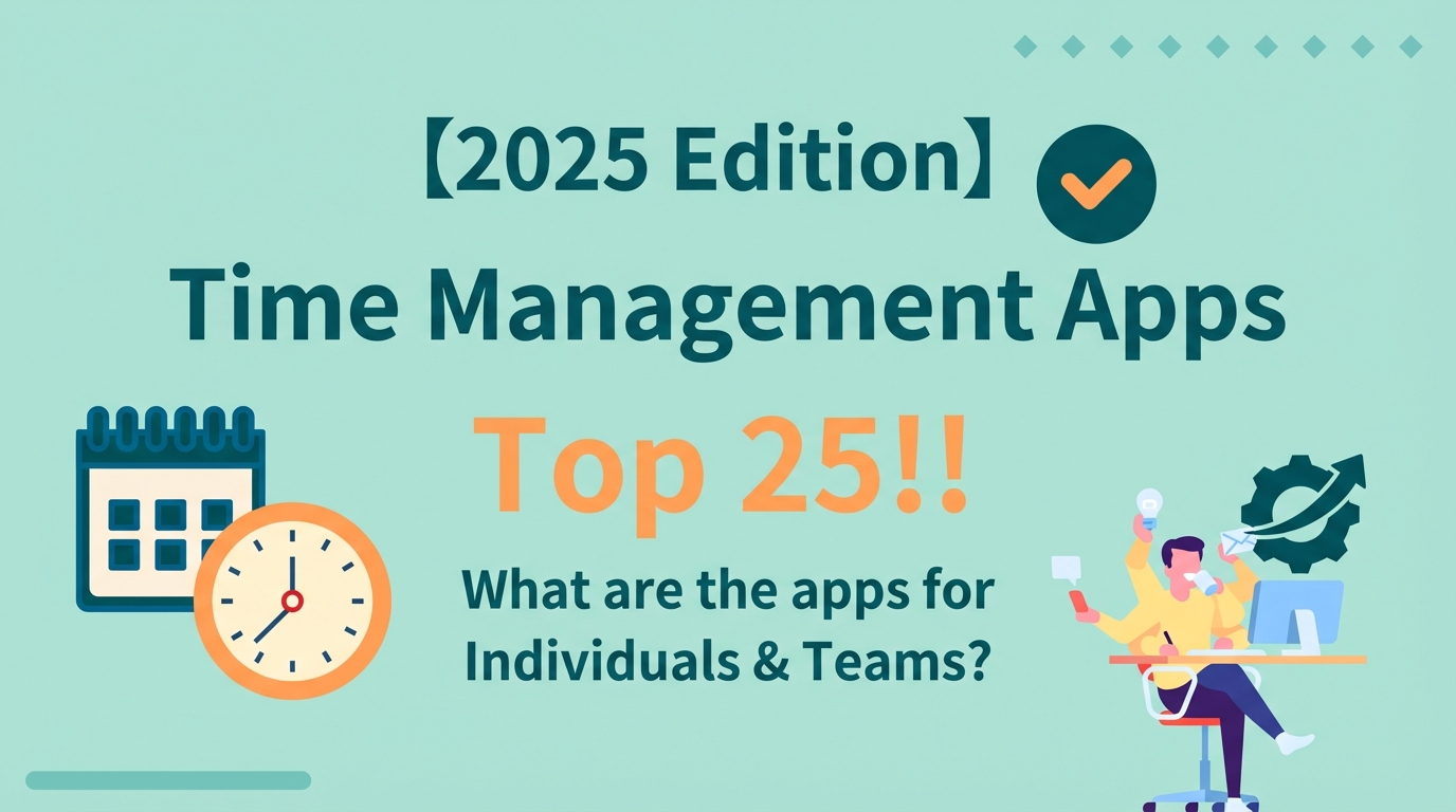 25 Best Time Management Apps for Individuals and Teams [2025]