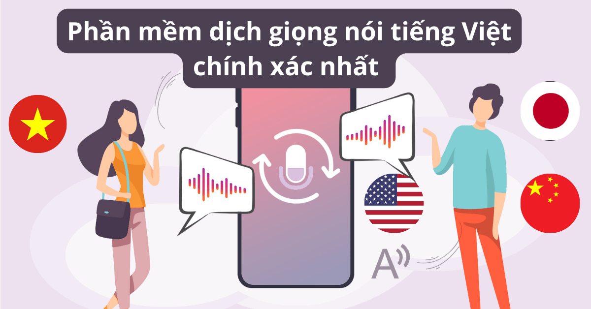 Phần mềm dịch giọng nói tiếng Việt chính xác nhất