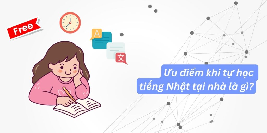 Ưu điểm của việc tự học tiếng Nhật tại nhà